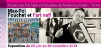 Exposition Max-Pol Fouchet et l'art naïf. Du 29 juin au 30 novembre 2013 à Noyers sur Serein. Yonne. 